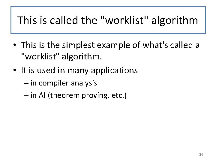 This is called the "worklist" algorithm • This is the simplest example of what's