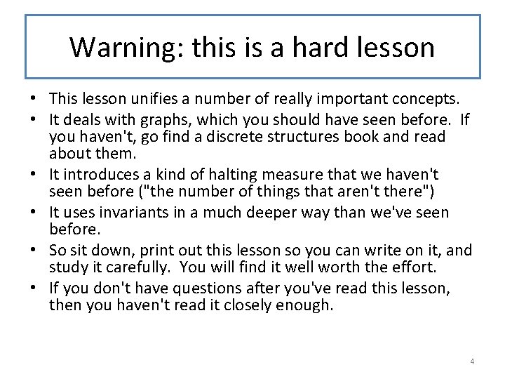 Warning: this is a hard lesson • This lesson unifies a number of really