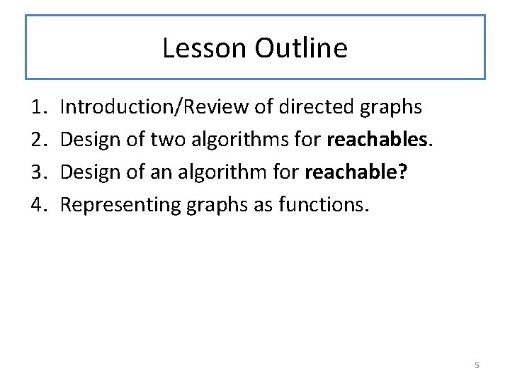 Lesson Outline 1. 2. 3. 4. Introduction/Review of directed graphs Design of two algorithms