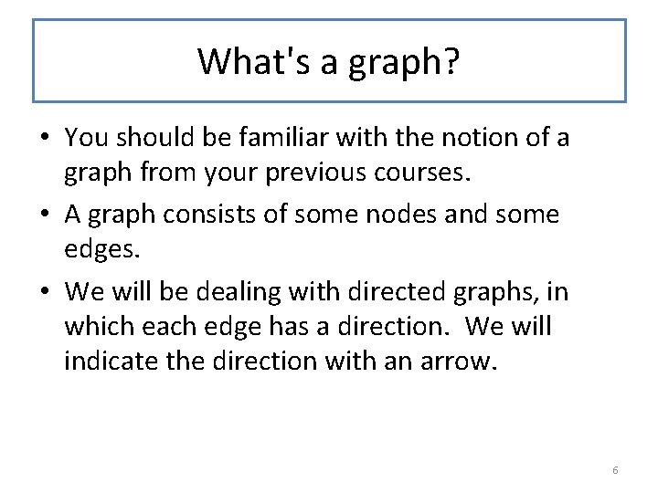 What's a graph? • You should be familiar with the notion of a graph