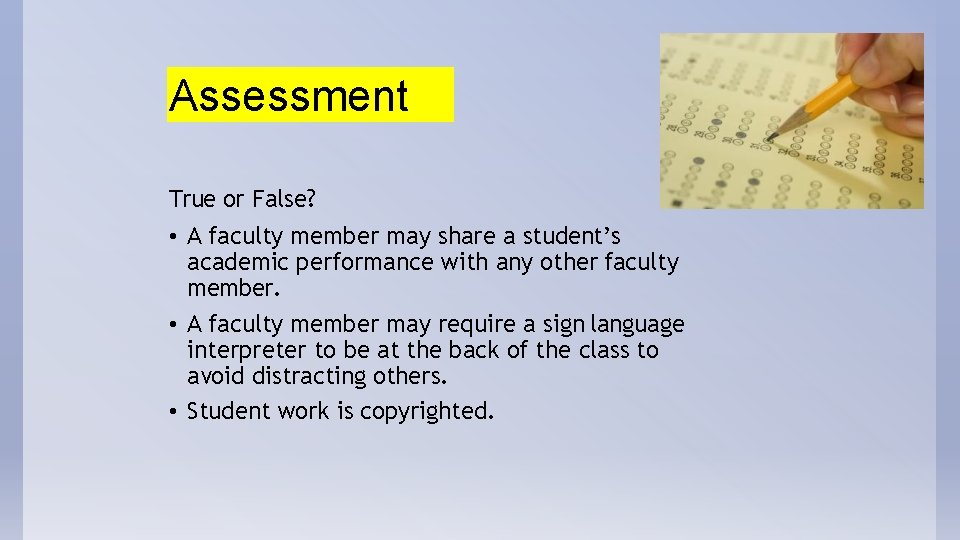 Assessment True or False? • A faculty member may share a student’s academic performance