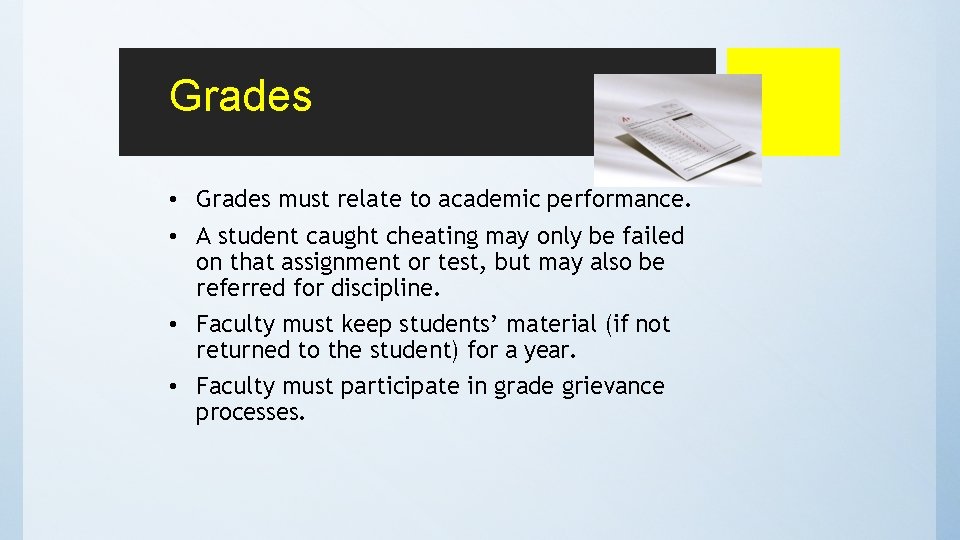 Grades • Grades must relate to academic performance. • A student caught cheating may