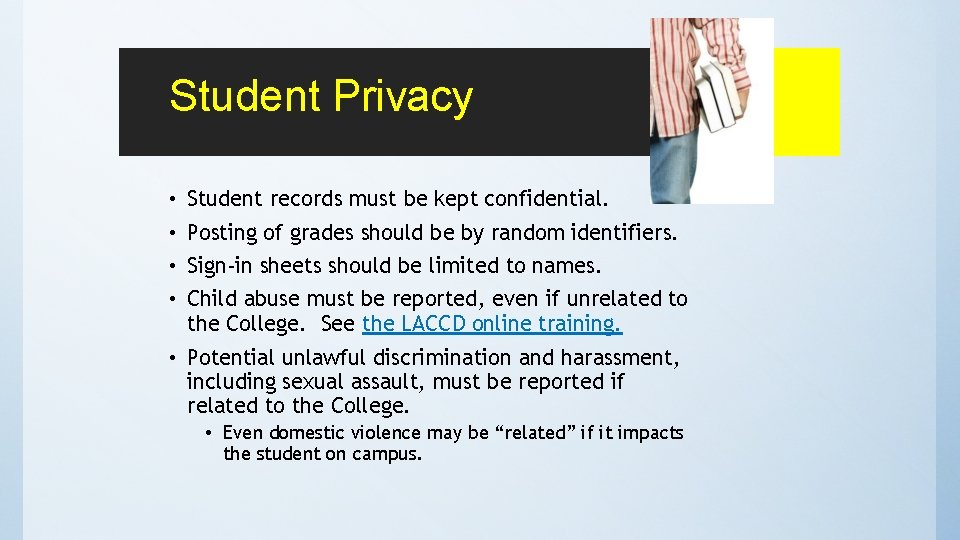 Student Privacy • Student records must be kept confidential. • Posting of grades should