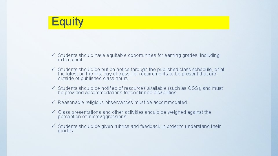 Equity ü Students should have equitable opportunities for earning grades, including extra credit. ü
