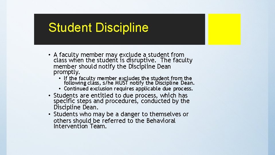 Student Discipline • A faculty member may exclude a student from class when the