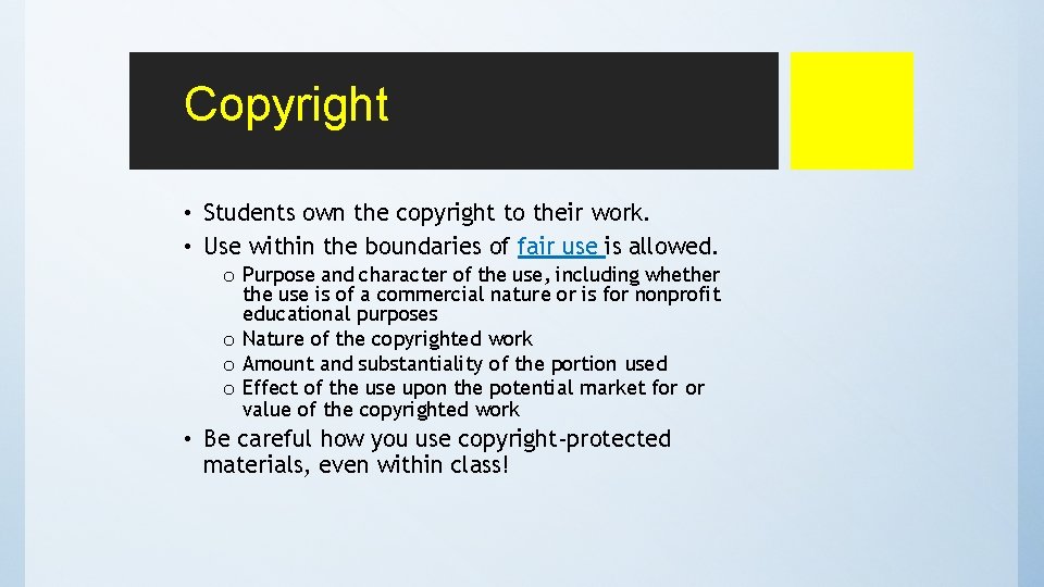 Copyright • Students own the copyright to their work. • Use within the boundaries