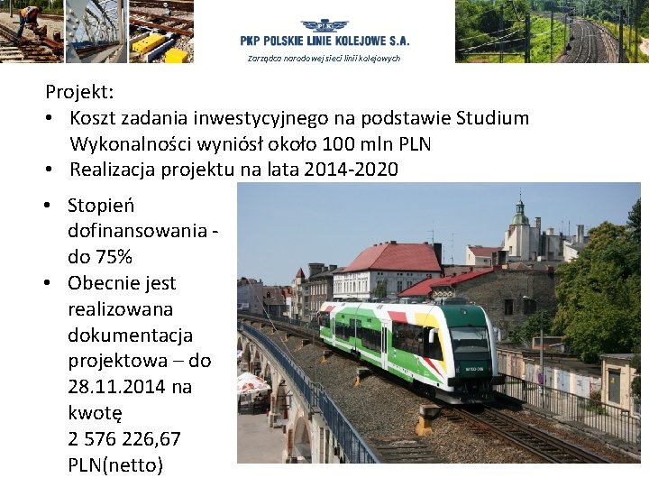 Zarządca narodowej sieci linii kolejowych Projekt: • Koszt zadania inwestycyjnego na podstawie Studium Wykonalności