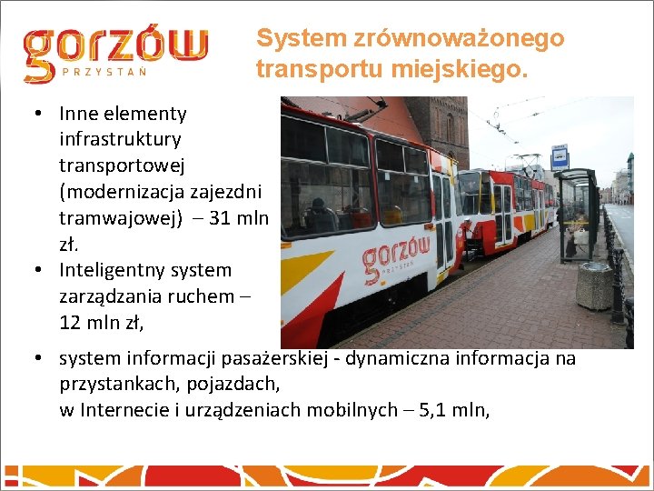 System zrównoważonego transportu miejskiego. • Inne elementy infrastruktury transportowej (modernizacja zajezdni tramwajowej) – 31