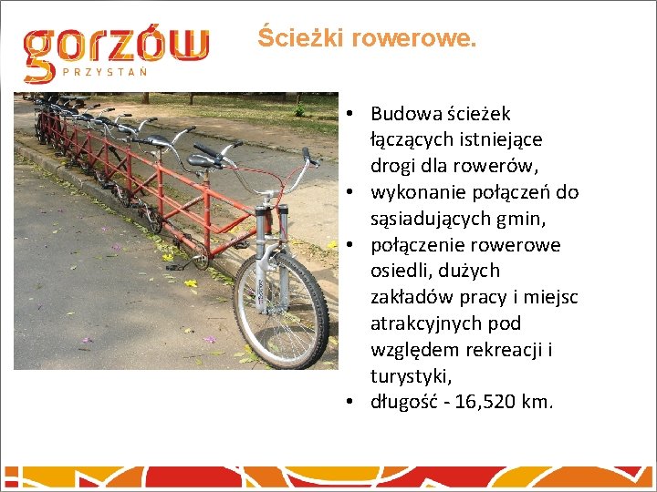 Ścieżki rowe. • Budowa ścieżek łączących istniejące drogi dla rowerów, • wykonanie połączeń do