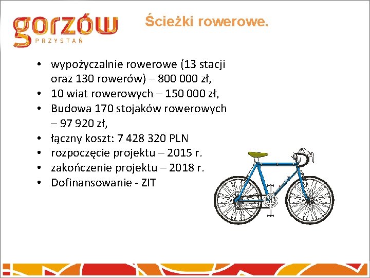 Ścieżki rowe. • wypożyczalnie rowe (13 stacji oraz 130 rowerów) – 800 000 zł,