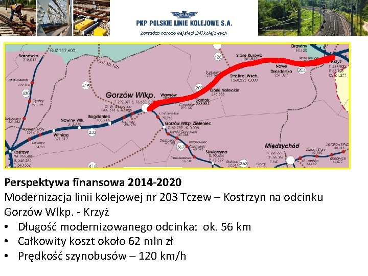 Zarządca narodowej sieci linii kolejowych Perspektywa finansowa 2014 -2020 Modernizacja linii kolejowej nr 203