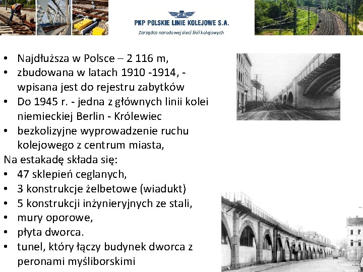 Zarządca narodowej sieci linii kolejowych • Najdłuższa w Polsce – 2 116 m, •