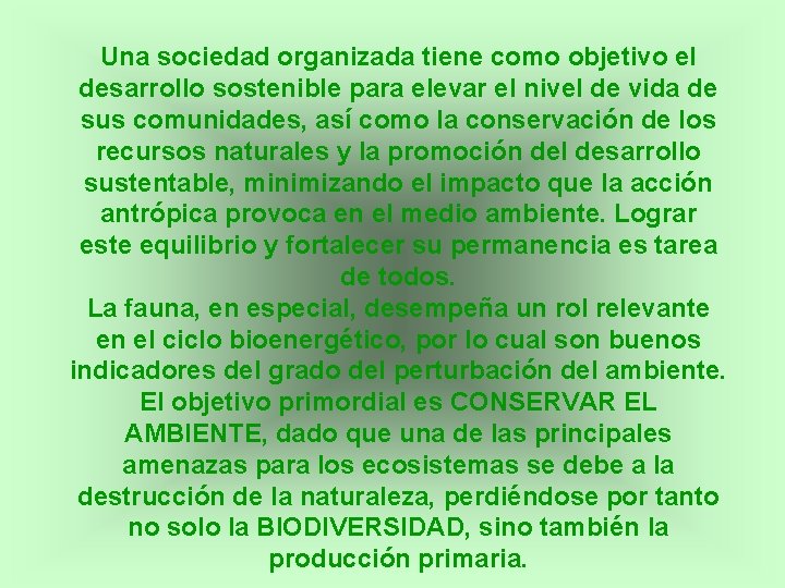 Una sociedad organizada tiene como objetivo el desarrollo sostenible para elevar el nivel de