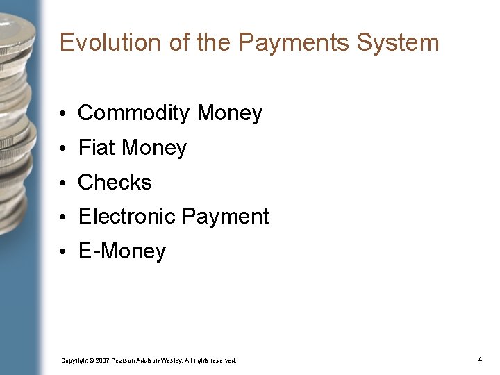 Evolution of the Payments System • Commodity Money • Fiat Money • Checks •