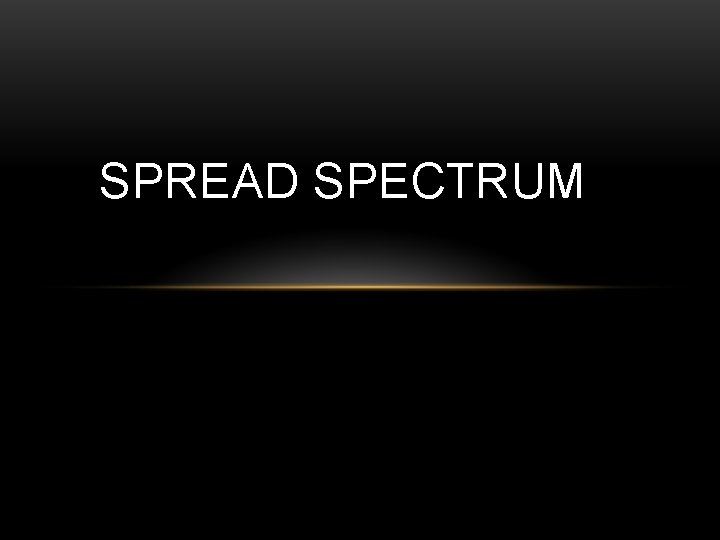 SPREAD SPECTRUM 