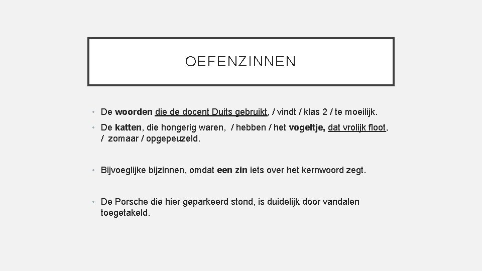 OEFENZINNEN • De woorden die de docent Duits gebruikt, / vindt / klas 2