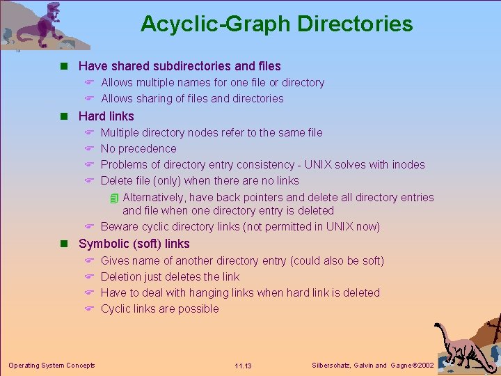 Acyclic-Graph Directories n Have shared subdirectories and files F Allows multiple names for one