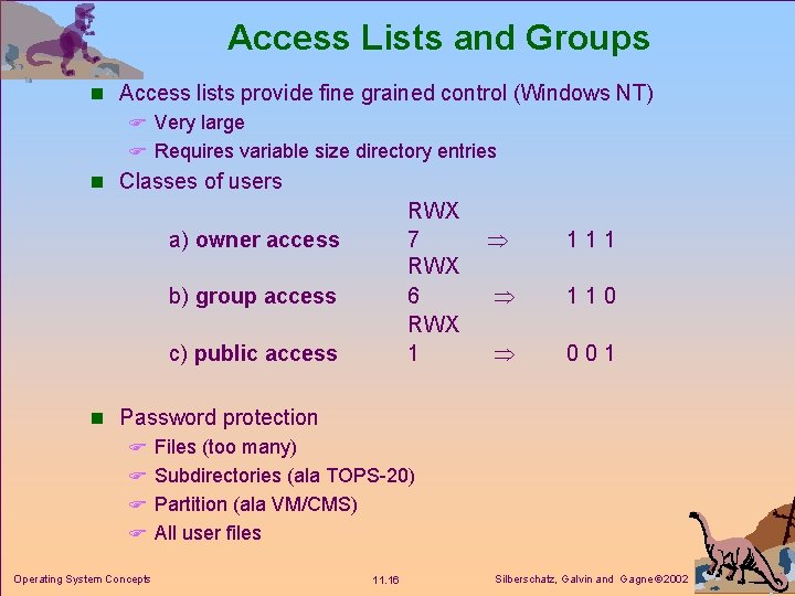Access Lists and Groups n Access lists provide fine grained control (Windows NT) F