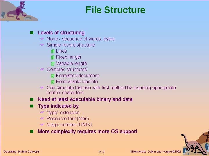 File Structure n Levels of structuring F None - sequence of words, bytes F