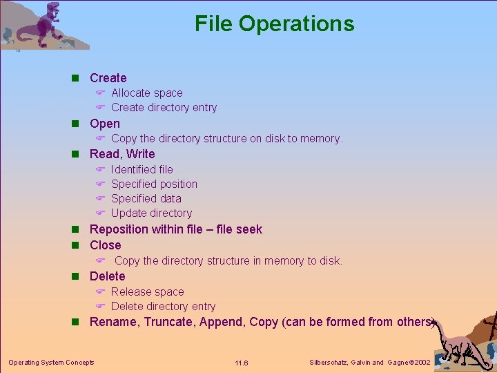 File Operations n Create F Allocate space F Create directory entry n Open F