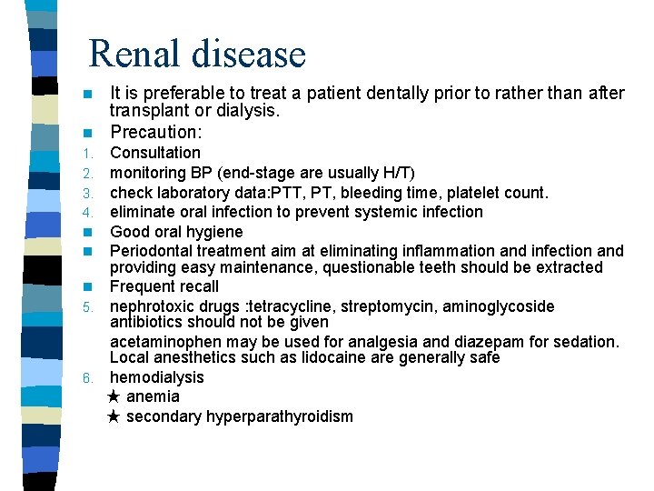 Renal disease It is preferable to treat a patient dentally prior to rather than Renal disease It is preferable to treat a patient dentally prior to rather than