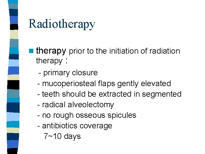 Radiotherapy n therapy prior to the initiation of radiation therapy : - primary closure Radiotherapy n therapy prior to the initiation of radiation therapy : - primary closure