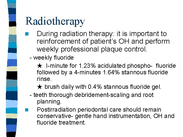 Radiotherapy n During radiation therapy: it is important to reinforcement of patient’s OH and Radiotherapy n During radiation therapy: it is important to reinforcement of patient’s OH and