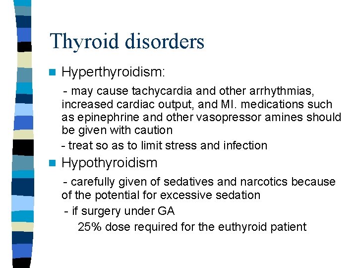 Thyroid disorders n Hyperthyroidism: - may cause tachycardia and other arrhythmias, increased cardiac output, Thyroid disorders n Hyperthyroidism: - may cause tachycardia and other arrhythmias, increased cardiac output,