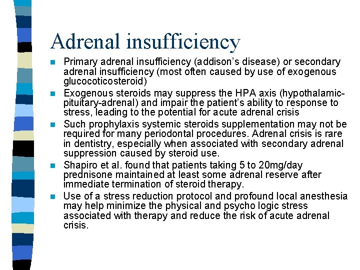 Adrenal insufficiency n n n Primary adrenal insufficiency (addison’s disease) or secondary adrenal insufficiency Adrenal insufficiency n n n Primary adrenal insufficiency (addison’s disease) or secondary adrenal insufficiency