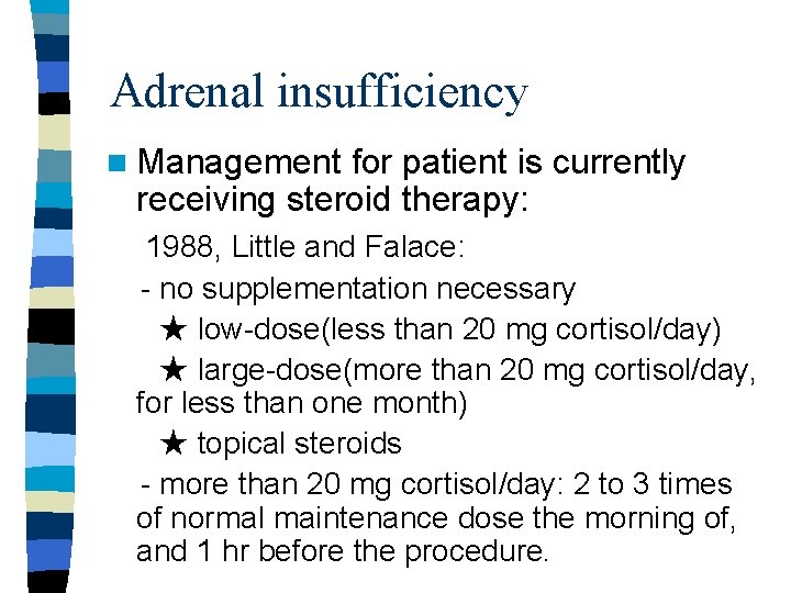 Adrenal insufficiency n Management for patient is currently receiving steroid therapy: 1988, Little and Adrenal insufficiency n Management for patient is currently receiving steroid therapy: 1988, Little and