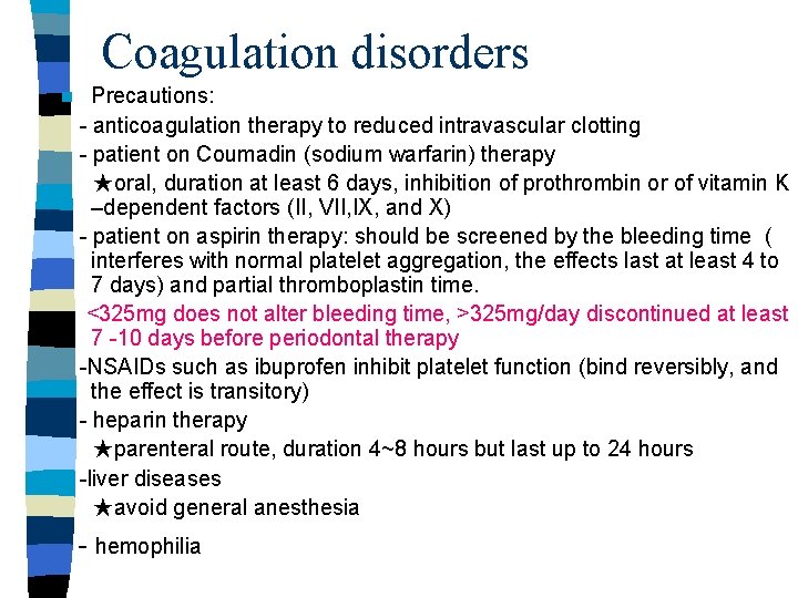 Coagulation disorders n Precautions: - anticoagulation therapy to reduced intravascular clotting - patient on Coagulation disorders n Precautions: - anticoagulation therapy to reduced intravascular clotting - patient on