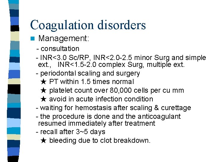 Coagulation disorders n Management: - consultation - INR<3. 0 Sc/RP, INR<2. 0 -2. 5 Coagulation disorders n Management: - consultation - INR<3. 0 Sc/RP, INR<2. 0 -2. 5