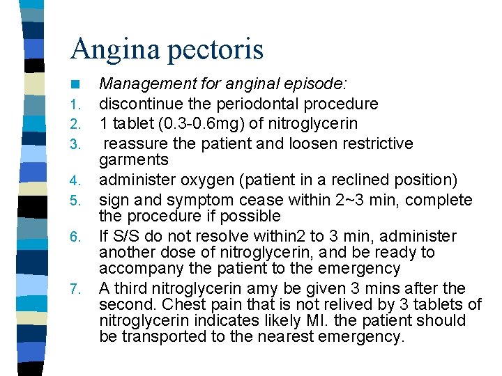 Angina pectoris n 1. 2. 3. 4. 5. 6. 7. Management for anginal episode: Angina pectoris n 1. 2. 3. 4. 5. 6. 7. Management for anginal episode:
