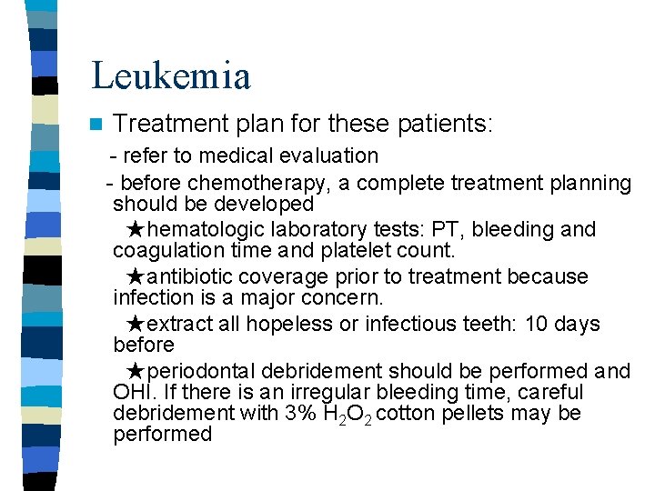 Leukemia n Treatment plan for these patients: - refer to medical evaluation - before Leukemia n Treatment plan for these patients: - refer to medical evaluation - before
