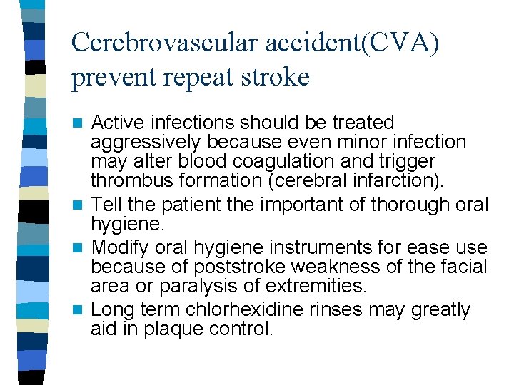 Cerebrovascular accident(CVA) prevent repeat stroke Active infections should be treated aggressively because even minor Cerebrovascular accident(CVA) prevent repeat stroke Active infections should be treated aggressively because even minor
