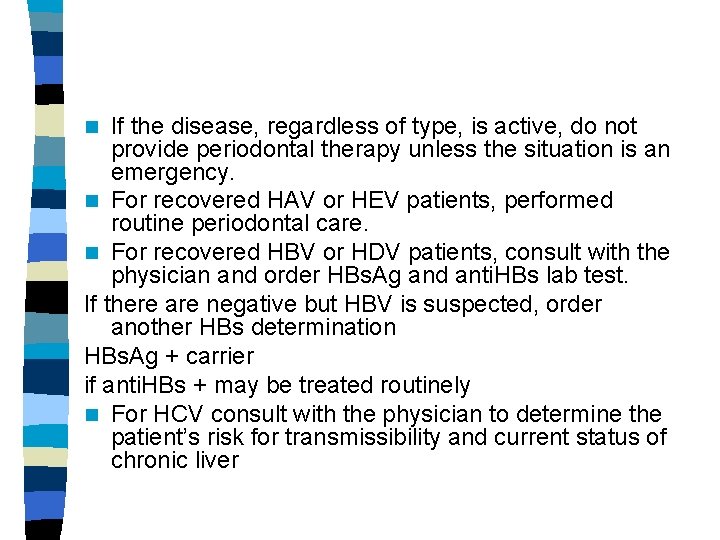 If the disease, regardless of type, is active, do not provide periodontal therapy unless If the disease, regardless of type, is active, do not provide periodontal therapy unless