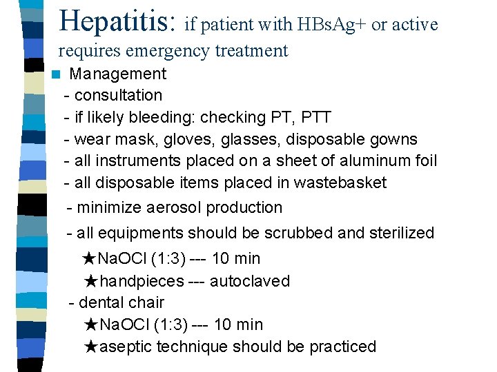 Hepatitis: if patient with HBs. Ag+ or active requires emergency treatment n Management - Hepatitis: if patient with HBs. Ag+ or active requires emergency treatment n Management -
