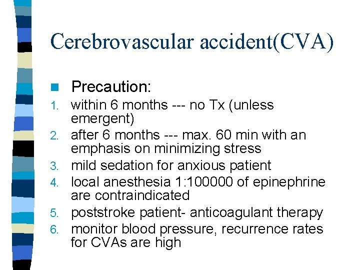 Cerebrovascular accident(CVA) n Precaution: 1. within 6 months --- no Tx (unless emergent) after Cerebrovascular accident(CVA) n Precaution: 1. within 6 months --- no Tx (unless emergent) after