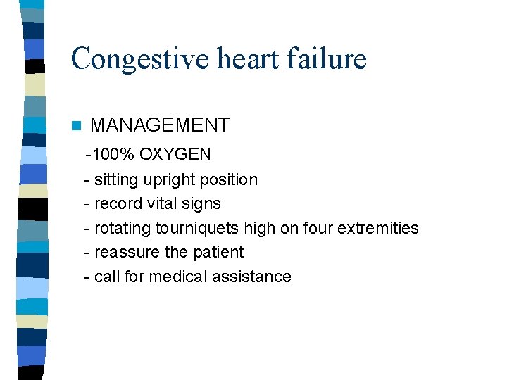 Congestive heart failure n MANAGEMENT -100% OXYGEN - sitting upright position - record vital Congestive heart failure n MANAGEMENT -100% OXYGEN - sitting upright position - record vital