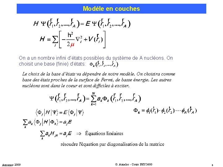 Modèle en couches On a un nombre infini d’états possibles du système de A