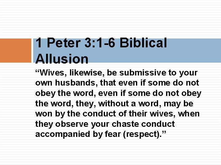 1 Peter 3: 1 -6 Biblical Allusion “Wives, likewise, be submissive to your own