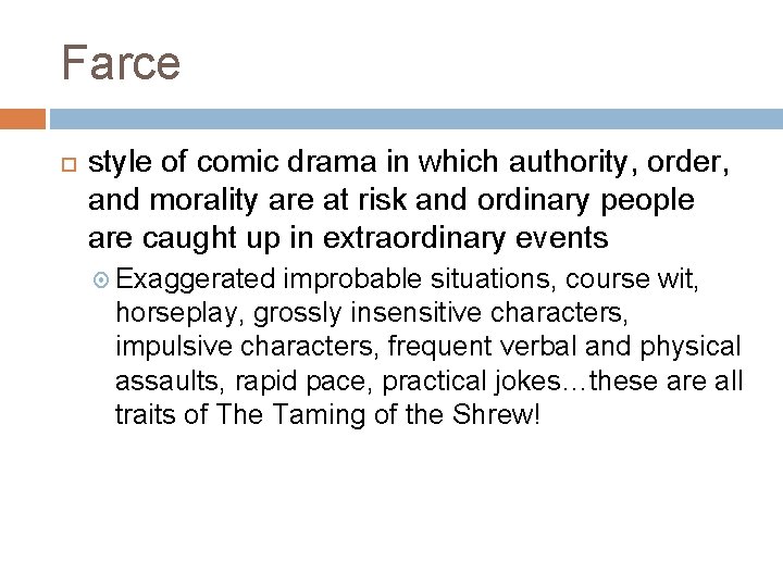 Farce style of comic drama in which authority, order, and morality are at risk