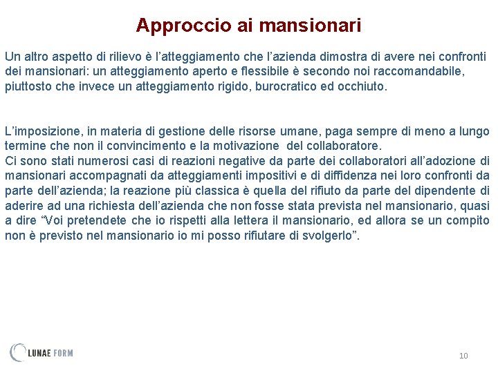 Approccio ai mansionari Un altro aspetto di rilievo è l’atteggiamento che l’azienda dimostra di