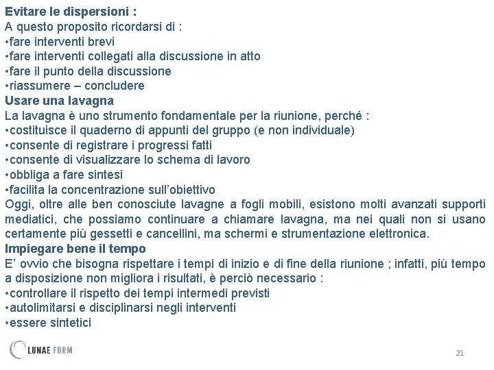 Evitare le dispersioni : A questo proposito ricordarsi di : • fare interventi brevi