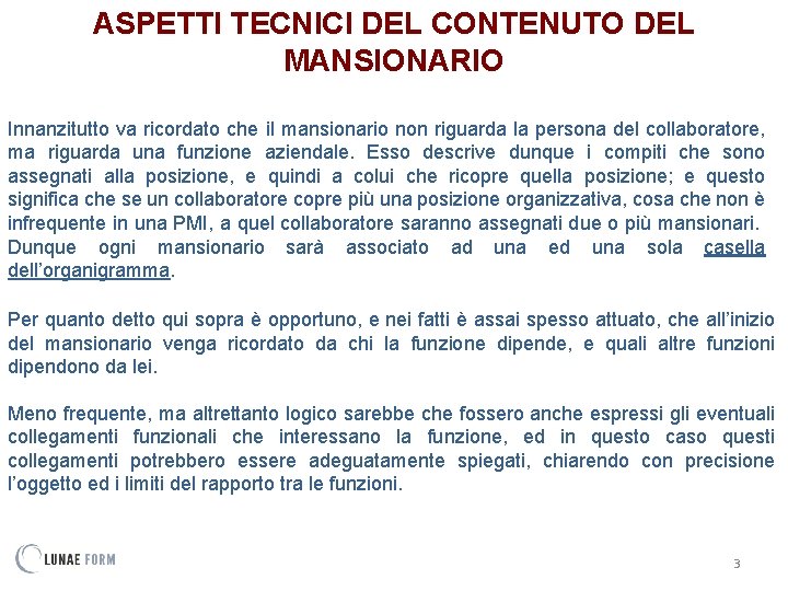 ASPETTI TECNICI DEL CONTENUTO DEL MANSIONARIO Innanzitutto va ricordato che il mansionario non riguarda