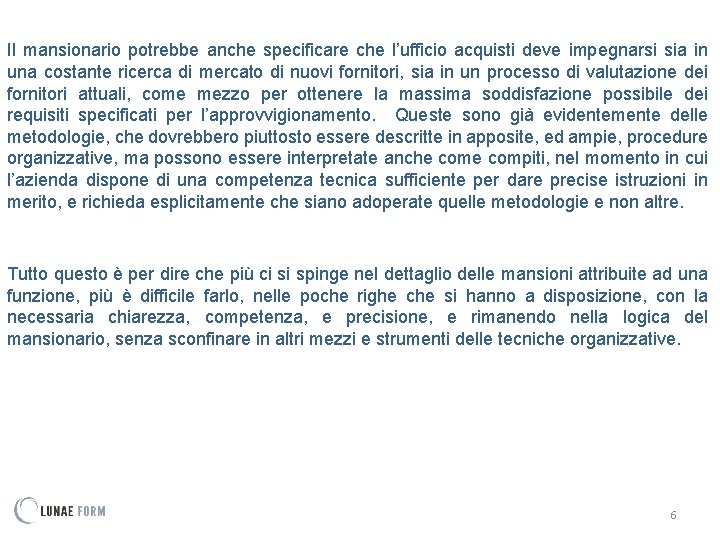 Il mansionario potrebbe anche specificare che l’ufficio acquisti deve impegnarsi sia in una costante