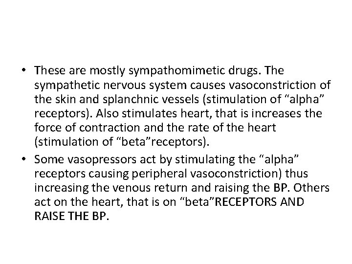  • These are mostly sympathomimetic drugs. The sympathetic nervous system causes vasoconstriction of