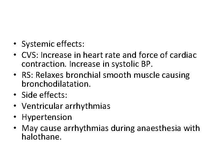  • Systemic effects: • CVS: Increase in heart rate and force of cardiac