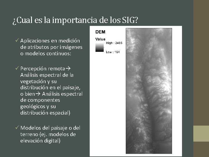 ¿Cual es la importancia de los SIG? ü Aplicaciones en medición de atributos por