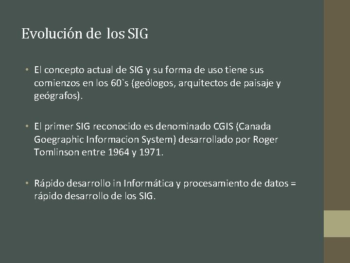 Evolución de los SIG • El concepto actual de SIG y su forma de